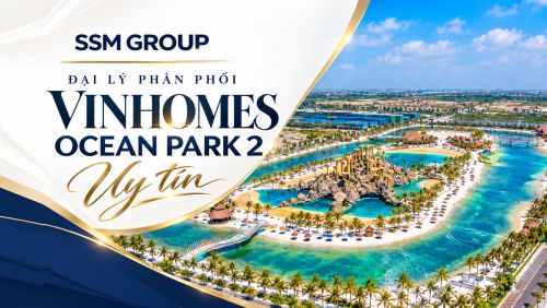 SSM Group – Đại lý phân phối Vinhomes Ocean Park 2 uy tín