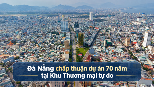 Đà Nẵng chấp thuận dự án 70 năm tại Khu Thương mại tự do