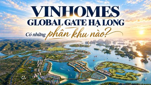 Vinhomes Global Gate Hạ Long có những phân khu nào?
