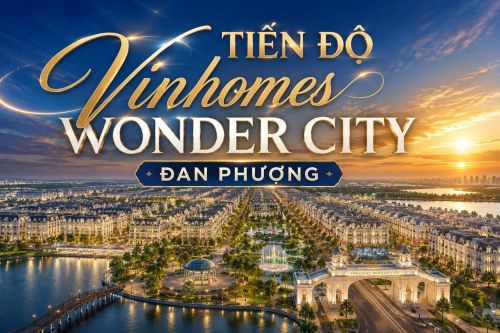 Cập nhật tiến độ Vinhomes Wonder City Đan Phượng