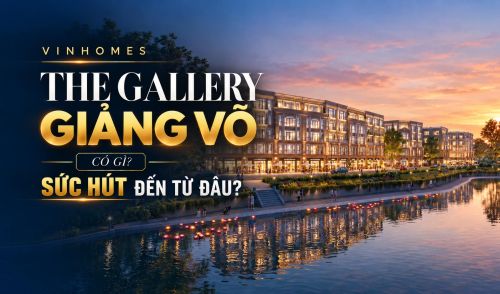 Vinhomes The Gallery Giảng Võ có gì? Sức hút đến từ đâu?