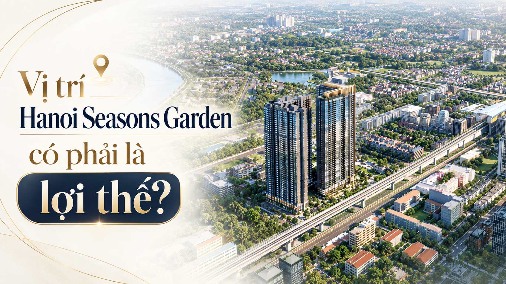 Vị trí Hanoi Seasons Garden có phải là lợi thế?