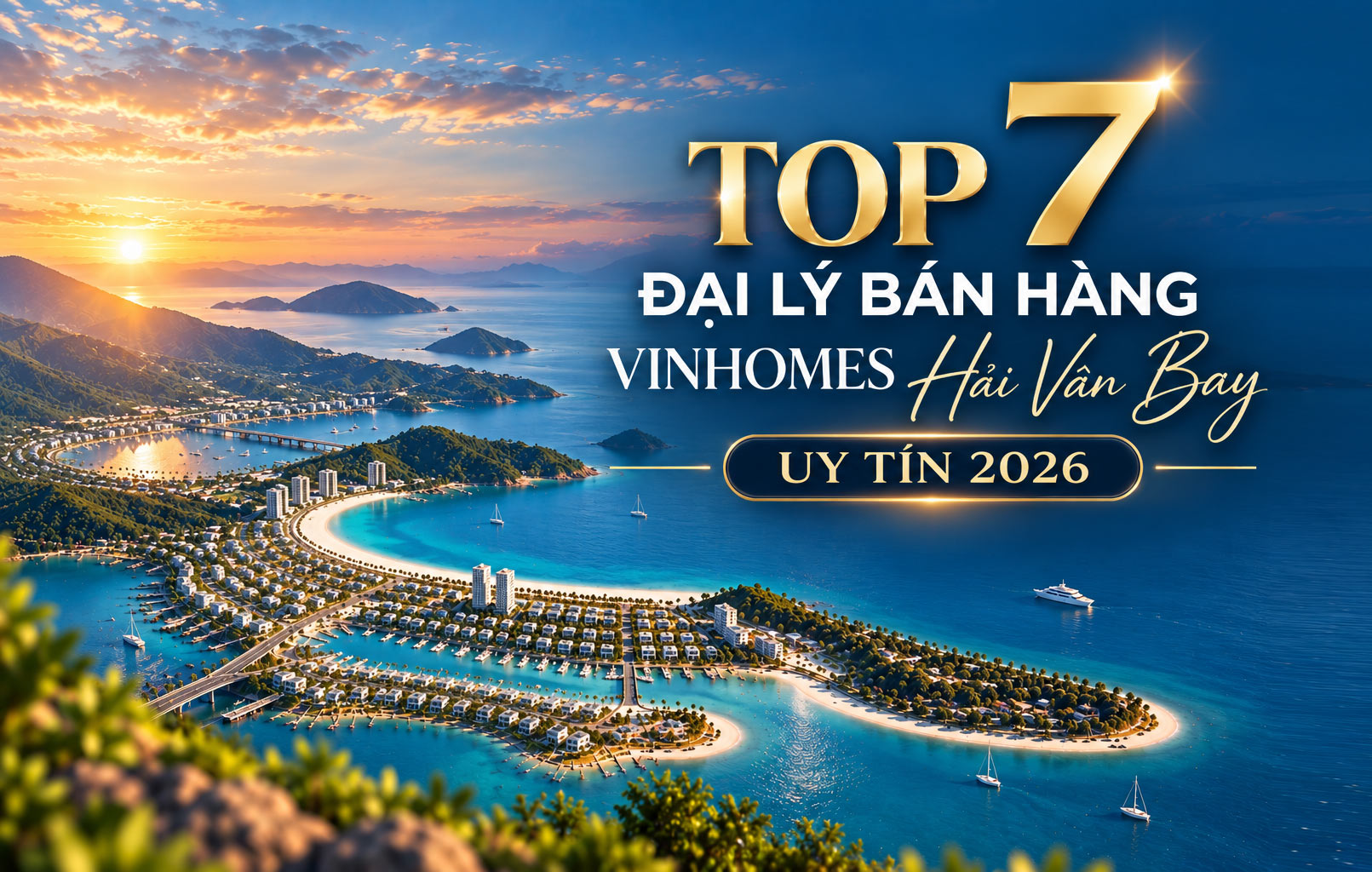 Top 7 đại lý bán hàng Vinhomes Hải Vân Bay uy tín năm 2026