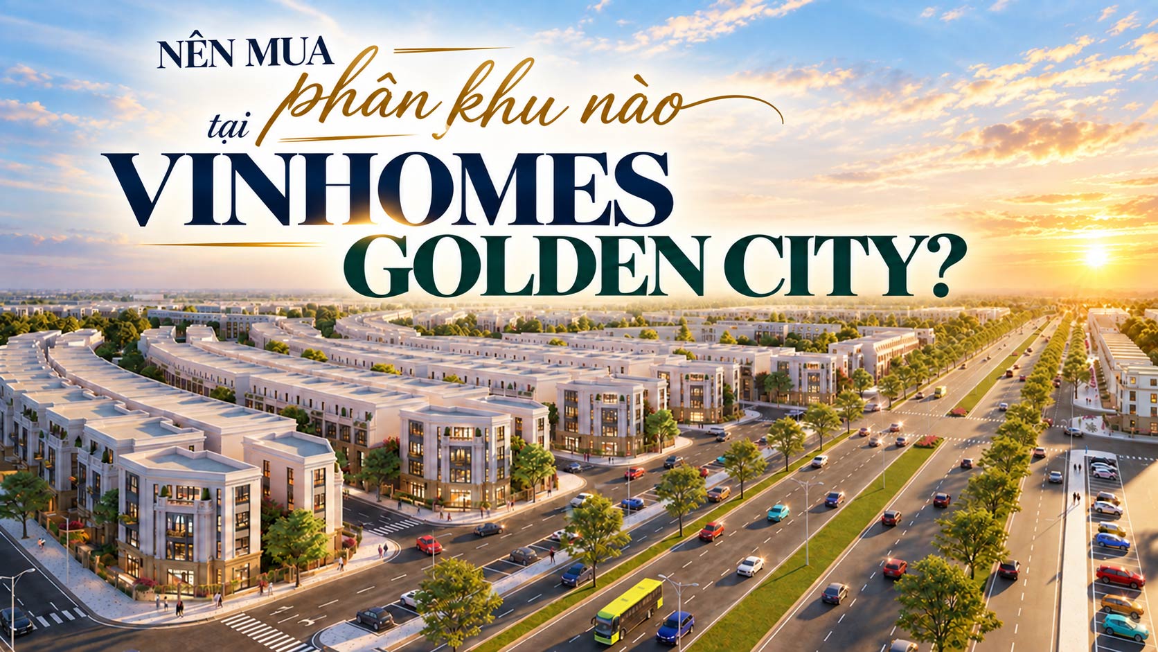 Vinhomes Golden City - Nên mua phân khu nào?